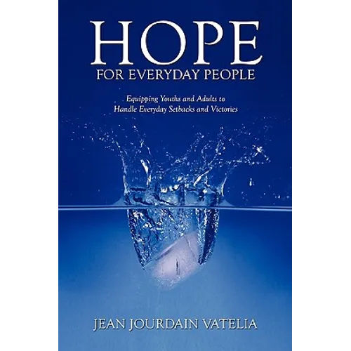 Hope for Everyday People: Equipping Youths and Adults to Handle Everyday Setbacks and Victories - Paperback
