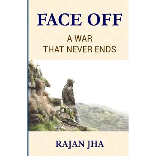 Face Off: A War that Never Ends - Rajan Jha Girje Publisher - Paperback