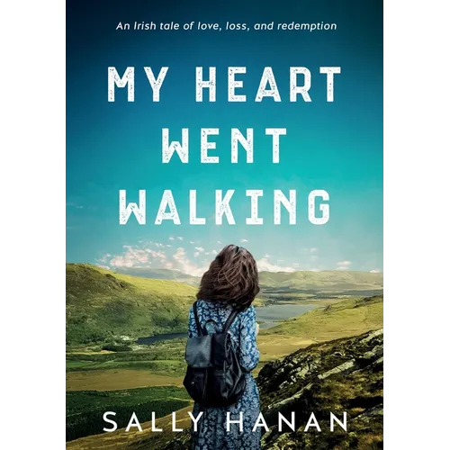 My Heart Went Walking: An Irish tale of love, loss, and redemption - Paperback