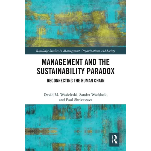 Management and the Sustainability Paradox: Reconnecting the Human Chain - Paperback