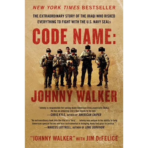 Code Name: Johnny Walker: The Extraordinary Story of the Iraqi Who Risked Everything to Fight with the U.S. Navy Seals - Paperback