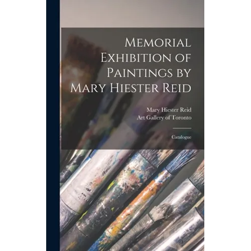 Memorial Exhibition of Paintings by Mary Hiester Reid: Catalogue - Hardcover