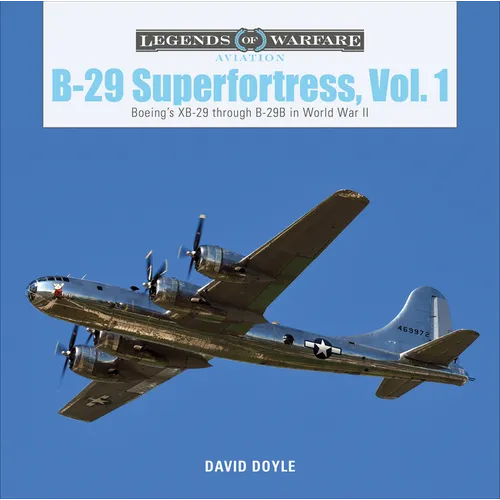B-29 Superfortress, Vol. 1: Boeing's XB-29 Through B-29B in World War II - Hardcover