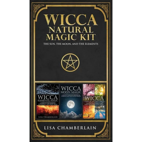 Wicca Natural Magic Kit: The Sun, The Moon, and the Elements - Hardcover