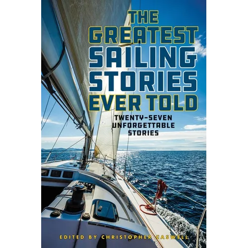 The Greatest Sailing Stories Ever Told: Twenty-Seven Unforgettable Stories - Paperback