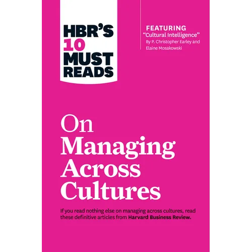 Hbr's 10 Must Reads on Managing Across Cultures (with Featured Article Cultural Intelligence by P. Christopher Earley and Elaine Mosakowski) - Hardcover