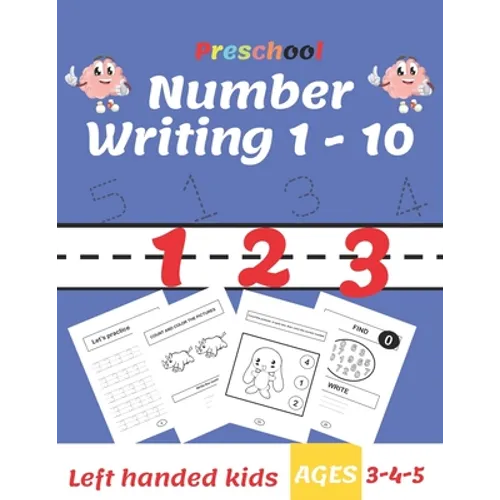 Preschool Number Writing 1 - 10, Left handed kids, Ages 3-4-5: Trace Numbers Practice Workbook for Pre K, Kindergarten and Kids Ages 3-5, Coloring Pag - Paperback