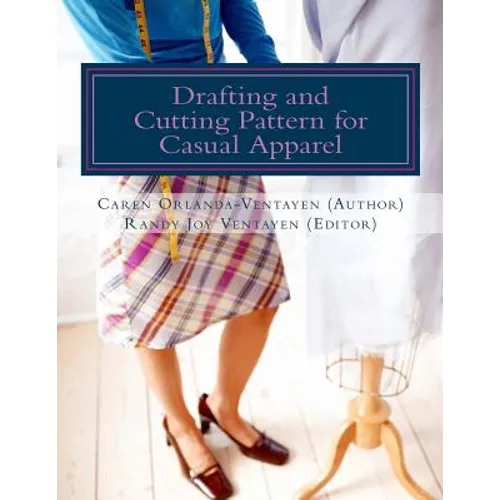 Drafting and Cutting Pattern for Casual Apparel: A Competency-based Learning Material for Dressmaking NC II - Paperback