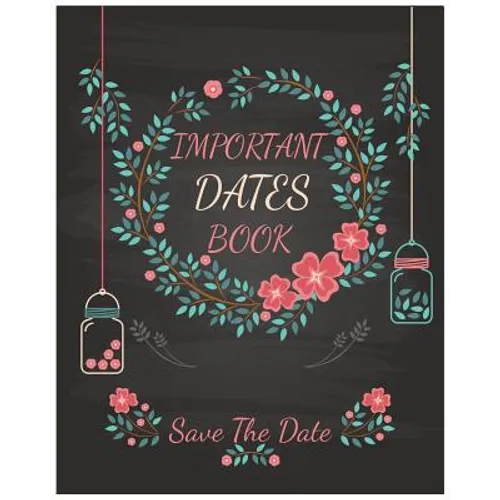 Important Dates Book: Save The Date: Your Life will be better and Never miss an appointment. Then you know The important Dates Book behind your succes - Paperback