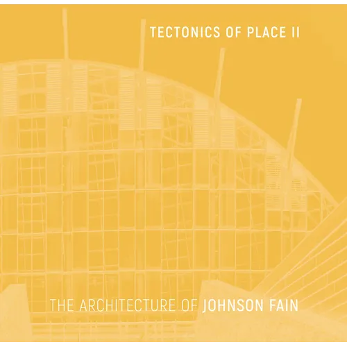 Tectonics of Place II: The Architecture of Johnson Fain - Hardcover