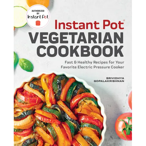 Instant Pot(r) Vegetarian Cookbook: Fast and Healthy Recipes for Your Favorite Electric Pressure Cooker - Paperback