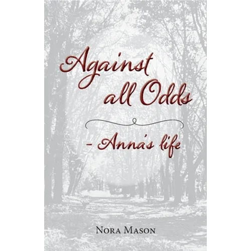 Against all Odds: Anna's Life - Paperback