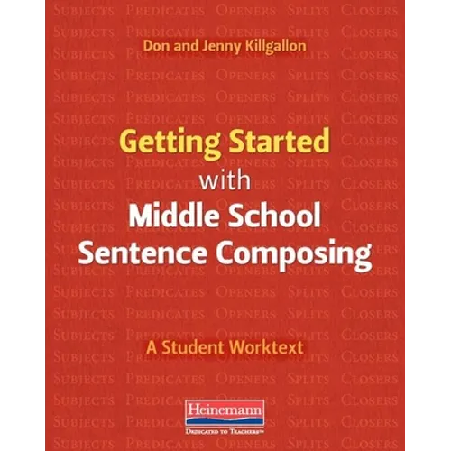 Getting Started with Middle School Sentence Composing: A Student Worktext - Paperback