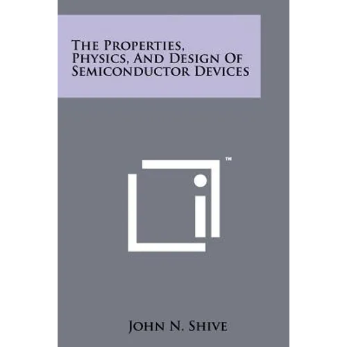 The Properties, Physics, And Design Of Semiconductor Devices - Paperback