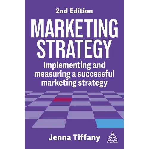 Marketing Strategy: Implementing and Measuring a Successful Marketing Strategy - Hardcover