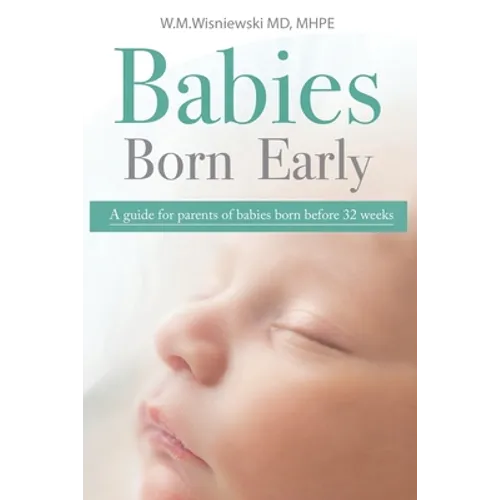 Babies Born Early: A guide for parents of babies born before 32 weeks - Paperback