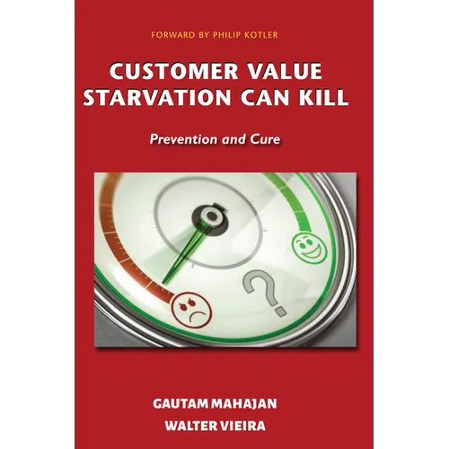 Customer Value Starvation Can Kill: Prevention and Cure - Paperback