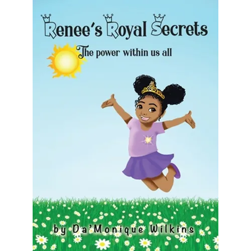 Renee's Royal Secrets: The power within us all - Hardcover