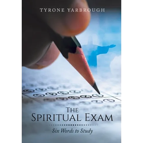 The Spiritual Exam: Six Words to Study - Hardcover