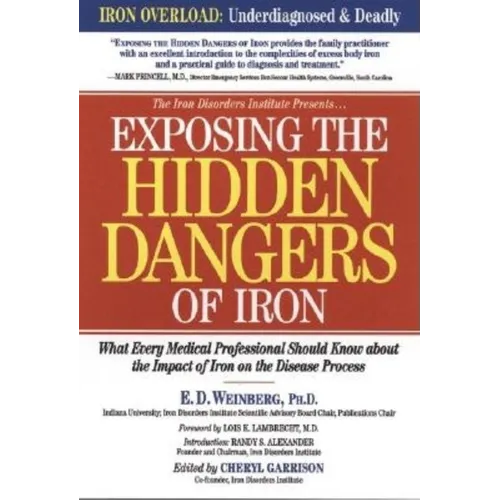 Exposing the Hidden Dangers of Iron: What Every Medical Professional Should Know about the Impact of Iron on the Disease Process - Paperback