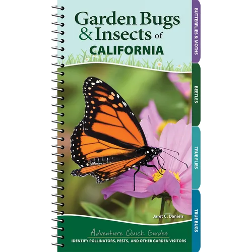 Garden Bugs & Insects of California: Identify Pollinators, Pests, and Other Garden Visitors - Spiral