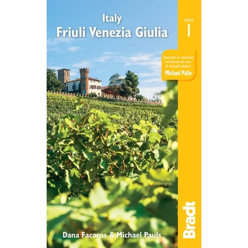 Italy: Friuli Venezia Giulia: Trieste, Udine, Pordenone, Gorizia, Coastal Resorts and Lagoons, Carnia, the Julian Alps and the Friulian Dolomites - Paperback