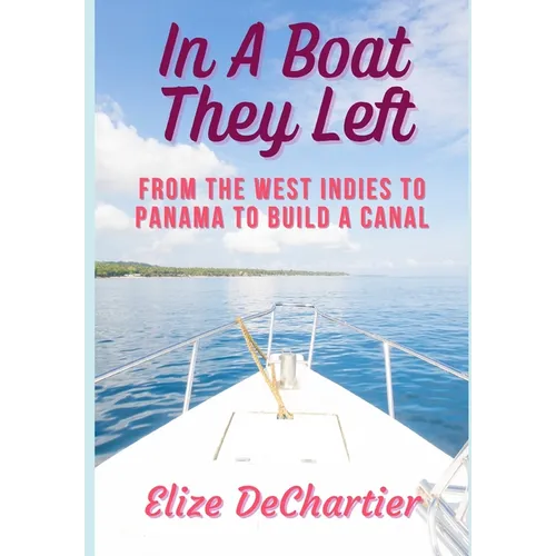 In A Boat They Left: From the West Indies to Panama to Build a Canal - Paperback