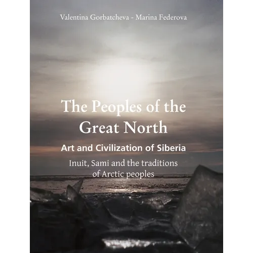 The Peoples of the Great North: Inuit, Sami, and the traditions of Arctic peoples - Hardcover