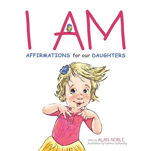 I AM, Affirmations For Our Daughters: Powerful Affirmations for Children - Paperback