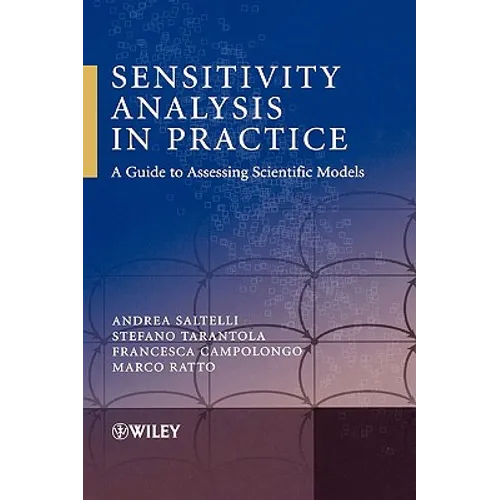 Sensitivity Analysis in Practice: A Guide to Assessing Scientific Models - Hardcover