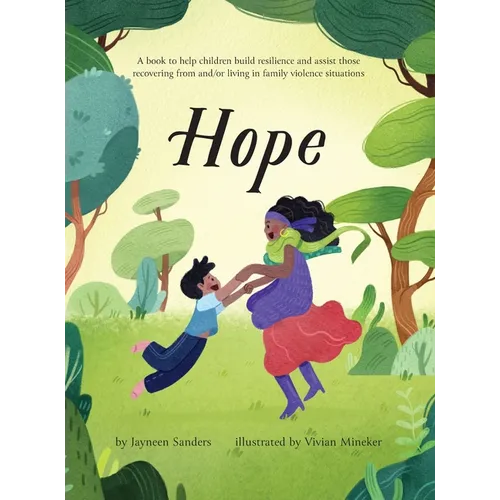 Hope: A book to help children build resilience and assist those recovering from and/or living in family violence situations - Hardcover