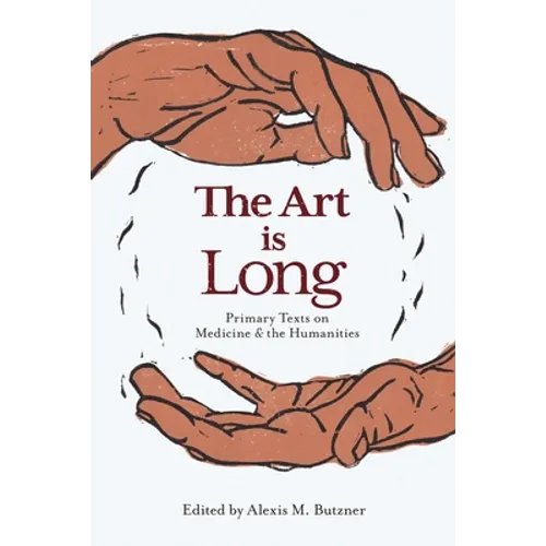 The Art Is Long: Primary Texts on Medicine and the Humanities - Paperback