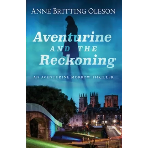 Aventurine and the Reckoning: An Aventurine Morrow Thriller - Paperback