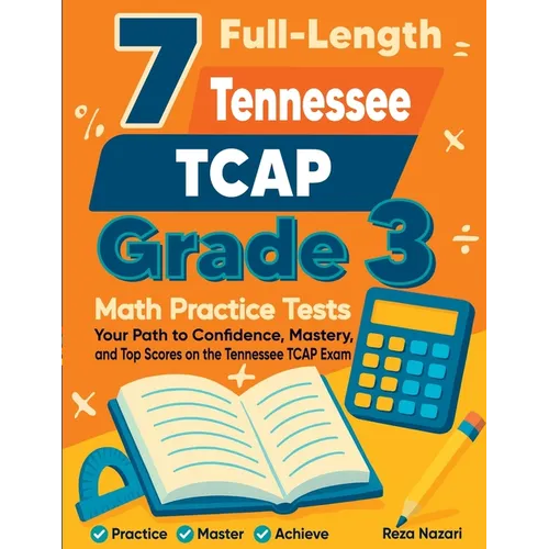 7 Full-Length Tennessee TCAP Grade 3 Math Practice Tests: Your Path to Confidence, Mastery, and Top Scores on the Tennessee TCAP Exam - Paperback