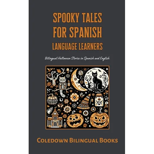Spooky Tales for Spanish Language Learners: Bilingual Halloween Stories in Spanish and English - Paperback