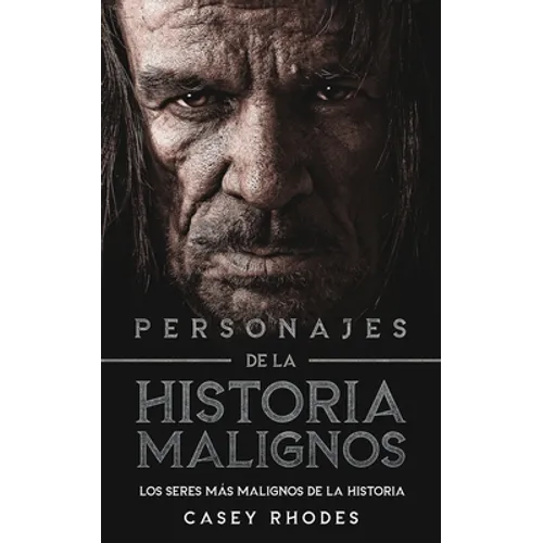 Personajes de la Historia Malignos: Los Seres más Malignos de la Historia - Paperback