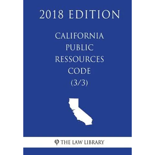 California Public Ressources Code (3/3) (2018 Edition) - Paperback