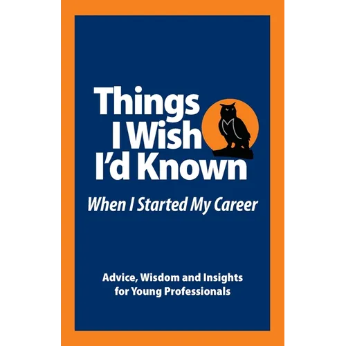 Things I Wish I'd Known Before I Started my Career - Paperback