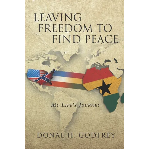 Leaving Freedom to Find Peace: My Life's Journey - Paperback