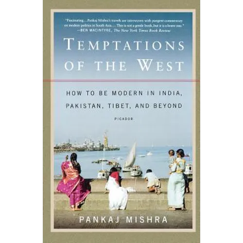 Temptations of the West: How to Be Modern in India, Pakistan, Tibet, and Beyond - Paperback