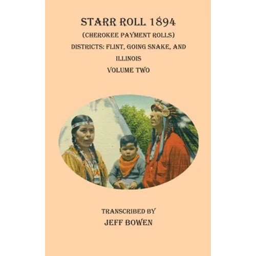 Starr Roll 1894 (Cherokee Payment Rolls) Volume Two: Districts: Flint, Going Snake, and Illinois - Paperback