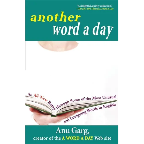 Another Word a Day: An All-New Romp Through Some of the Most Unusual and Intriguing Words in English - Hardcover