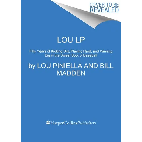 Lou: Fifty Years of Kicking Dirt, Playing Hard, and Winning Big in the Sweet Spot of Baseball - Paperback
