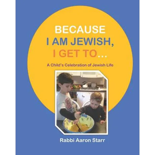 Because I Am Jewish, I Get To...: A Child's Celebration of Jewish Life - Paperback