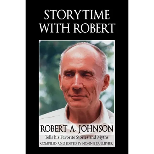 Storytime with Robert: Robert A. Johnson Tells His Favorite Stories and Myths - Paperback