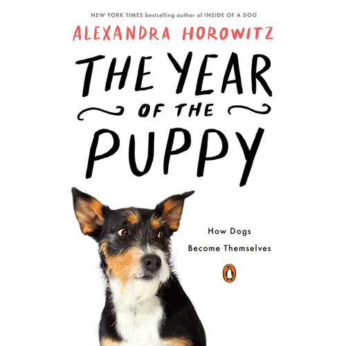 The Year of the Puppy: How Dogs Become Themselves - Paperback