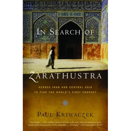 In Search of Zarathustra: Across Iran and Central Asia to Find the World's First Prophet - Paperback
