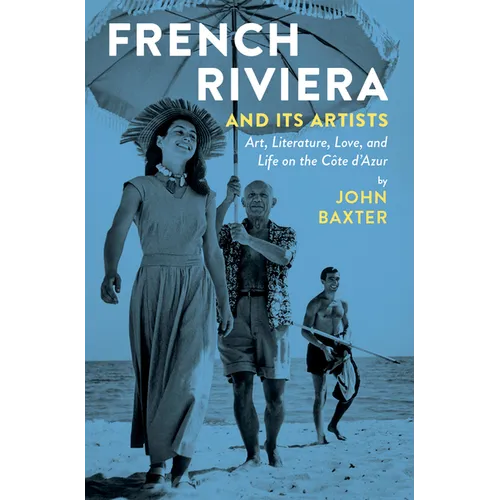 French Riviera and Its Artists: Art, Literature, Love, and Life on the Côte d'Azur - Paperback