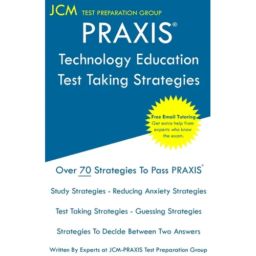 PRAXIS Technology Education - Test Taking Strategies: PRAXIS 5051 - Free Online Tutoring - New 2020 Edition - The latest strategies to pass your exam. - Paperback