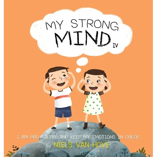 My Strong Mind IV: I am Pro-active and Keep my Emotions in Check - Hardcover
